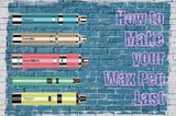 How to Make your Wax Pen Last